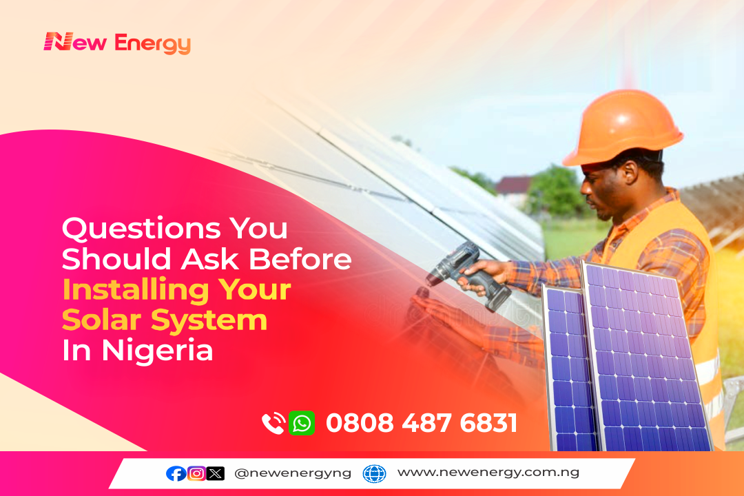 Questions You Should Ask Before Installing Your Solar System In Nigeria